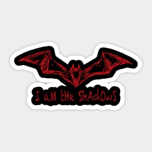 I am the Shadows Sticker